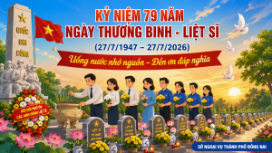 Kỷ niệm 79 năm Ngày Thương binh - Liệt sĩ (27/7/1947 –...